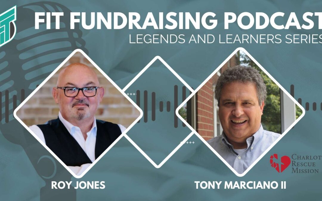 LEGENDS of Fit Fundraising, Interview with Tony Marciano, President Emeritus of the Charlotte Rescue Mission